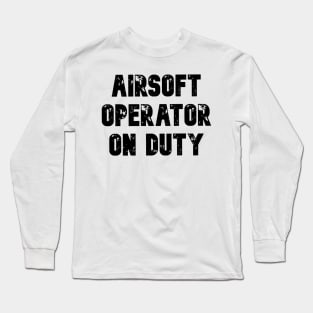 TACTICOOL AIRSOFT OPERATOR ON DUTY Long Sleeve T-Shirt